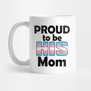 Proud to be HIS Mom (Trans Pride) Mug